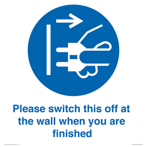 Please switch this off at the wall when you are finished